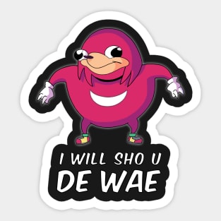 I Will Sho U De Wae Sticker